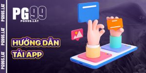 Hướng Dẫn Tải App PG99